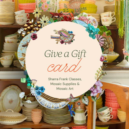 Gift Card to Sharra Frank Mosaics, Supplies, Art and Classes