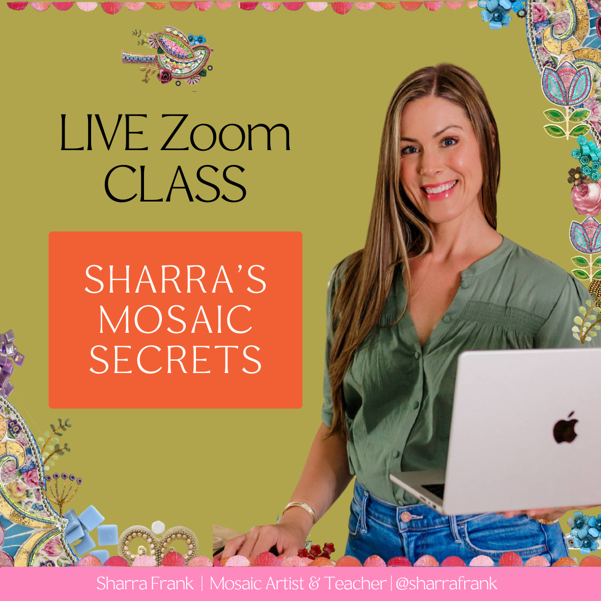 Mosaic Class Online with Sharra Frank live on zoom with mosaic demonstrations, mosaic tools, mosaic adhesives, mosaic materials and techniques.